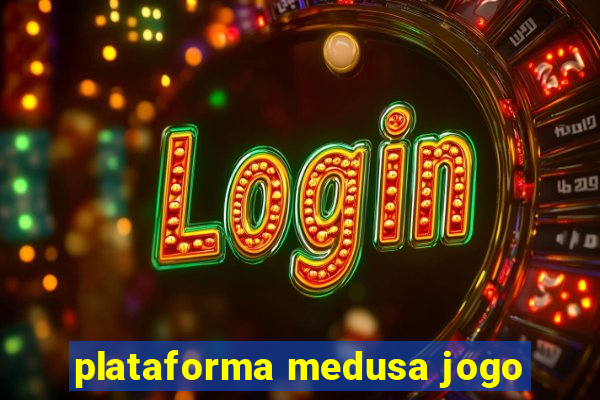 plataforma medusa jogo